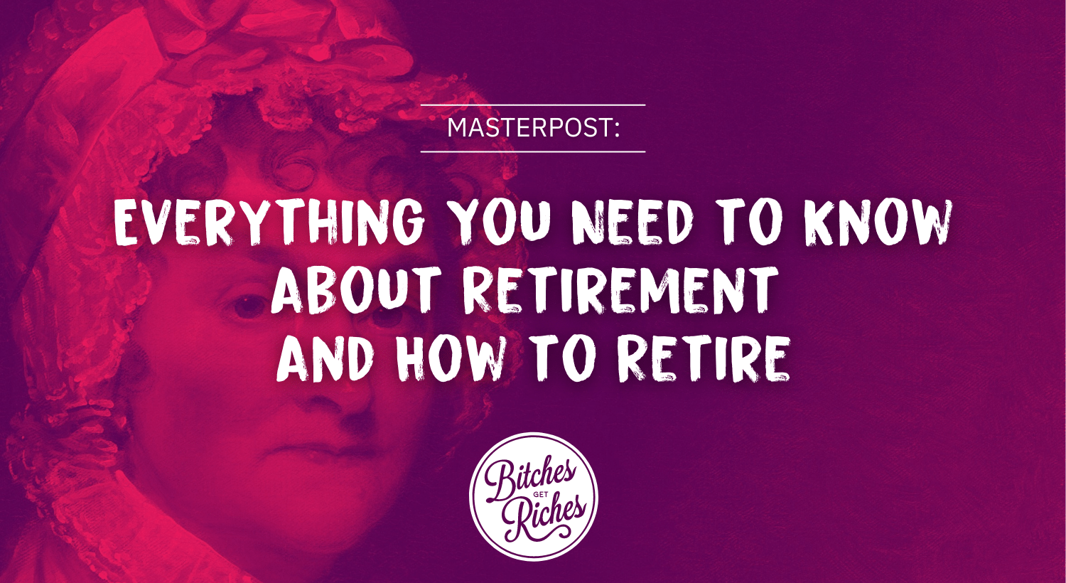 masterpost-everything-you-need-to-know-about-retirement-and-how-to